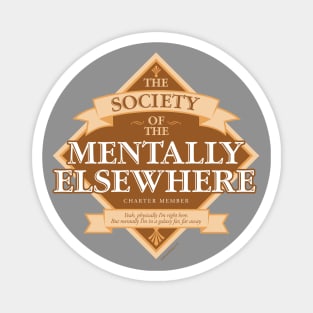 Society of The Mentally Elsewhere Magnet